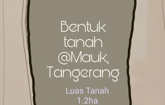 Tanah 1.2 Ha @ Raya Mauk. Daerah sangat berkembang.